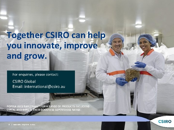 Together CSIRO can help you innovate, improve and grow. POPINA USES BARLEYmax™ FOR A