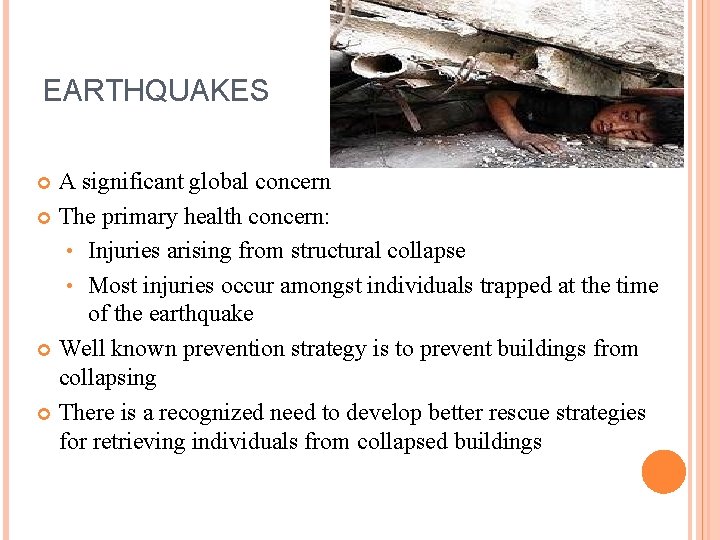 EARTHQUAKES A significant global concern The primary health concern: • Injuries arising from structural