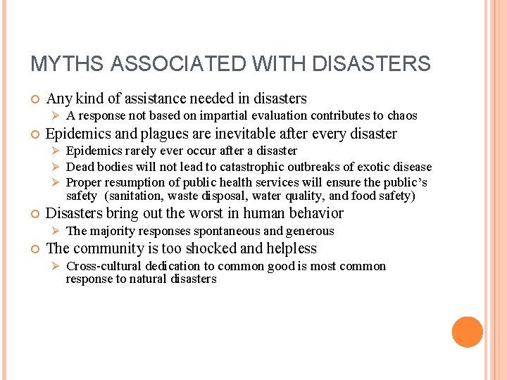 MYTHS ASSOCIATED WITH DISASTERS Any kind of assistance needed in disasters Ø Epidemics and