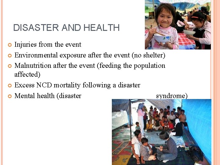 DISASTER AND HEALTH Injuries from the event Environmental exposure after the event (no shelter)