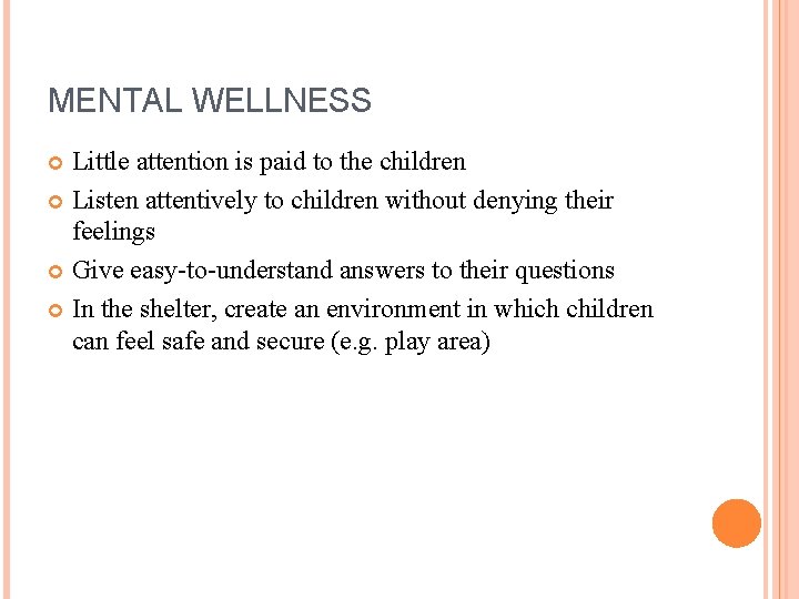 MENTAL WELLNESS Little attention is paid to the children Listen attentively to children without