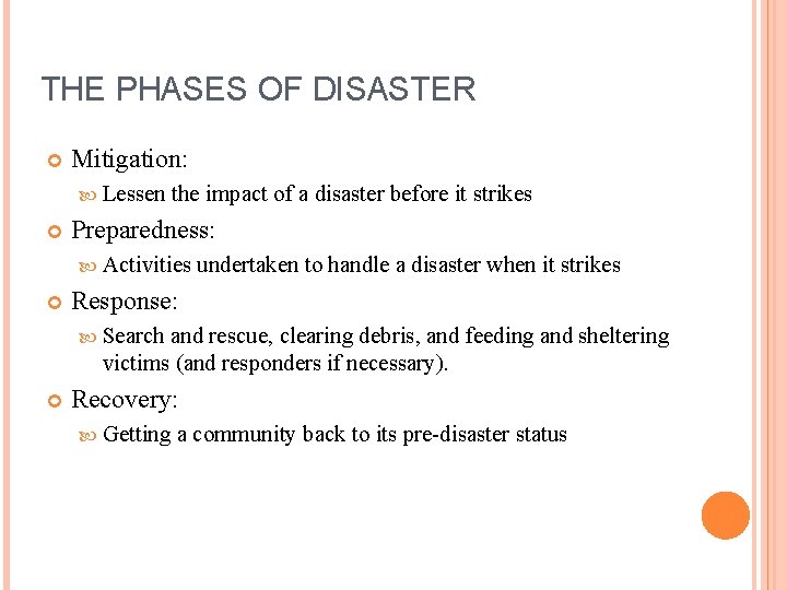 THE PHASES OF DISASTER Mitigation: Lessen the impact of a disaster before it strikes