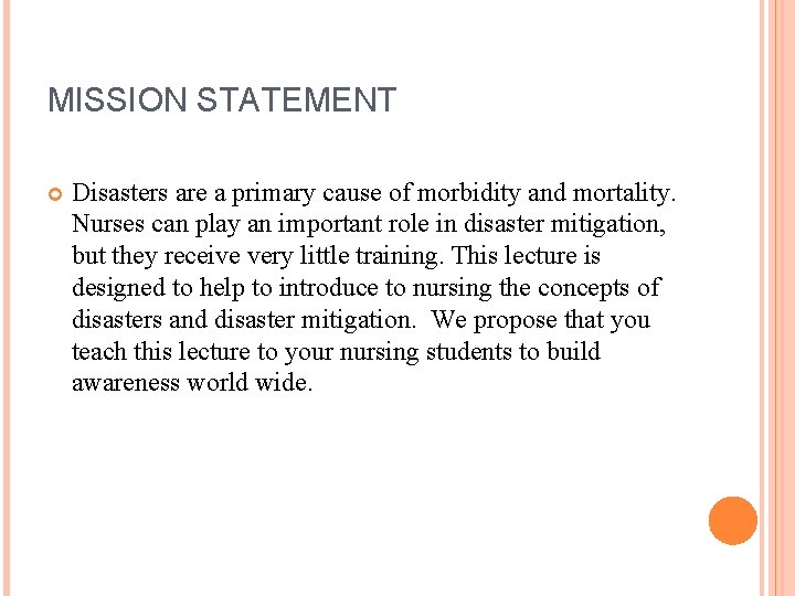 MISSION STATEMENT Disasters are a primary cause of morbidity and mortality. Nurses can play