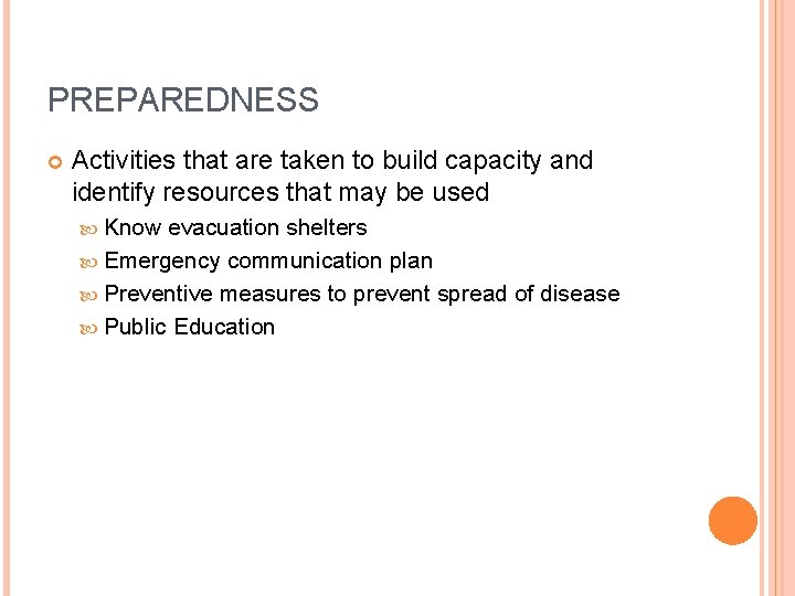 PREPAREDNESS Activities that are taken to build capacity and identify resources that may be
