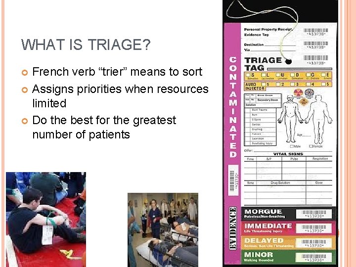 WHAT IS TRIAGE? French verb “trier” means to sort Assigns priorities when resources limited