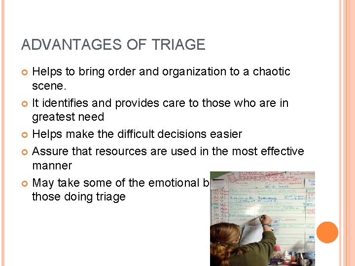 ADVANTAGES OF TRIAGE Helps to bring order and organization to a chaotic scene. It