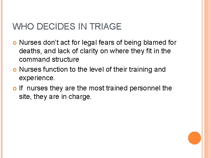 WHO DECIDES IN TRIAGE Nurses don’t act for legal fears of being blamed for