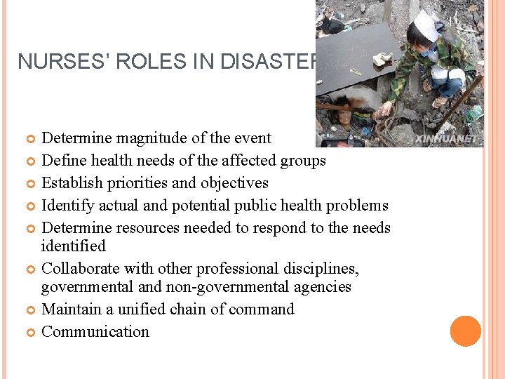 NURSES’ ROLES IN DISASTERS Determine magnitude of the event Define health needs of the