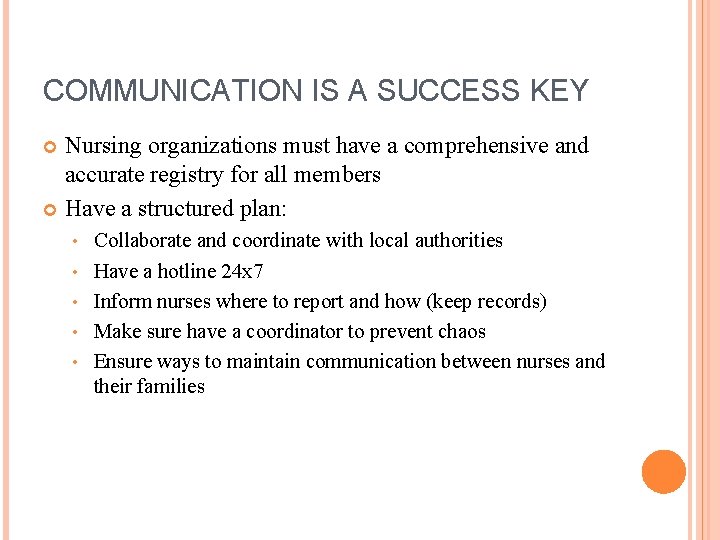 COMMUNICATION IS A SUCCESS KEY Nursing organizations must have a comprehensive and accurate registry