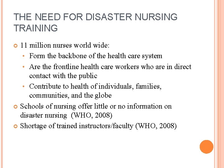 THE NEED FOR DISASTER NURSING TRAINING 11 million nurses world wide: • Form the