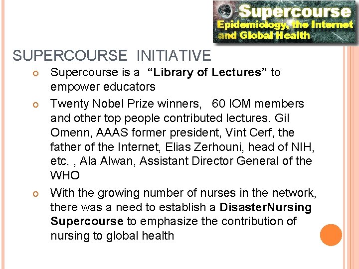 SUPERCOURSE INITIATIVE Supercourse is a “Library of Lectures” to empower educators Twenty Nobel Prize