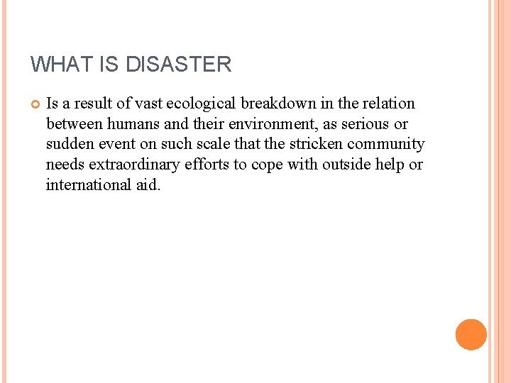 WHAT IS DISASTER Is a result of vast ecological breakdown in the relation between