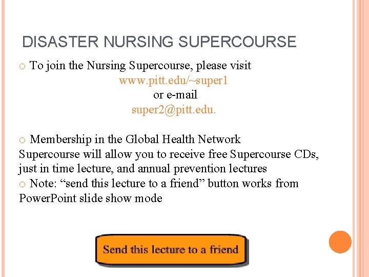 DISASTER NURSING SUPERCOURSE o To join the Nursing Supercourse, please visit www. pitt. edu/~super