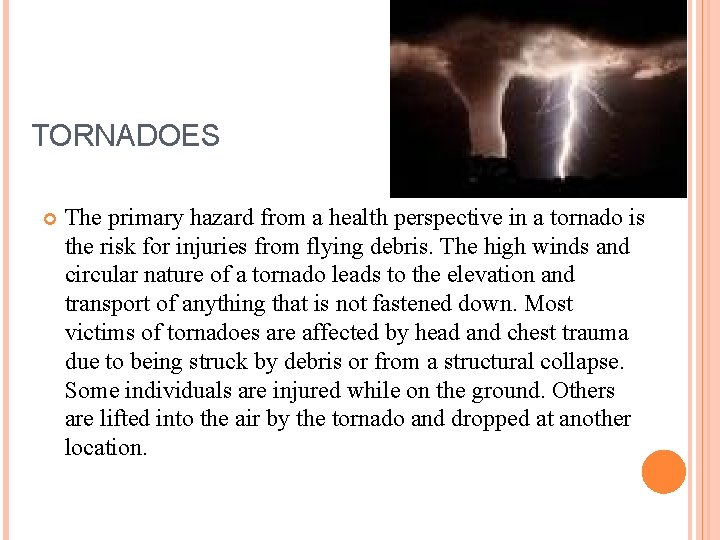 TORNADOES The primary hazard from a health perspective in a tornado is the risk