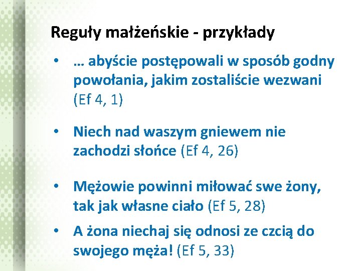 Reguły małżeńskie - przykłady • … abyście postępowali w sposób godny powołania, jakim zostaliście