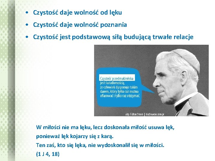  • Czystość daje wolność od lęku • Czystość daje wolność poznania • Czystość