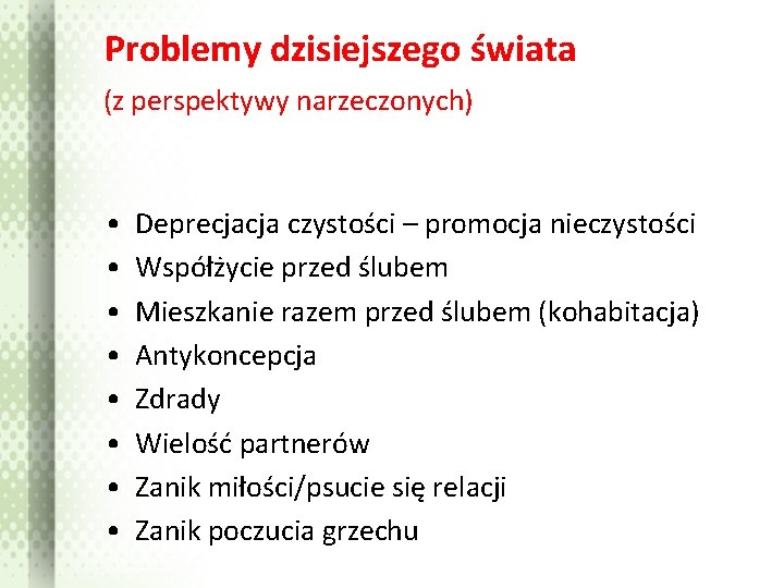 Problemy dzisiejszego świata (z perspektywy narzeczonych) • • Deprecjacja czystości – promocja nieczystości Współżycie