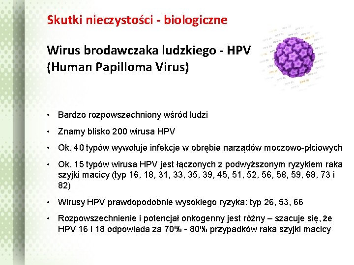Skutki nieczystości - biologiczne Wirus brodawczaka ludzkiego - HPV (Human Papilloma Virus) • Bardzo
