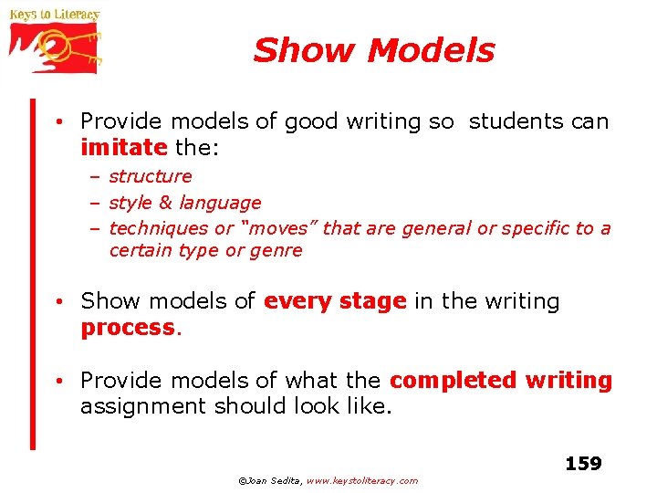 Show Models • Provide models of good writing so students can imitate the: –