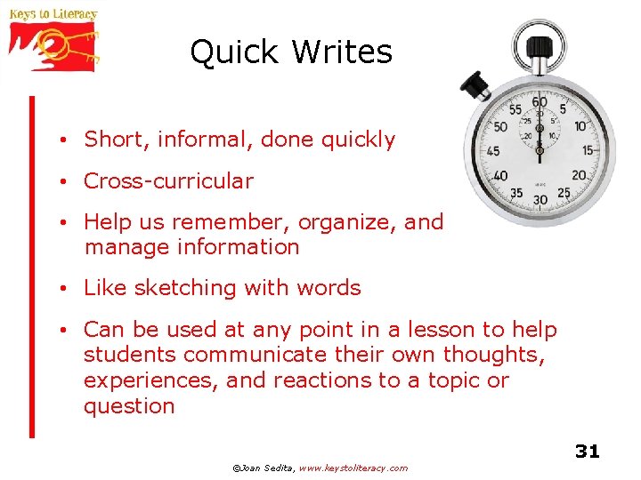 Quick Writes • Short, informal, done quickly • Cross-curricular • Help us remember, organize,