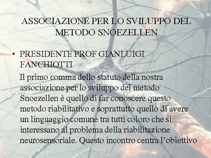 ASSOCIAZIONE PER LO SVILUPPO DEL METODO SNOEZELLEN • PRESIDENTE PROF GIANLUIGI FANCHIOTTI Il primo