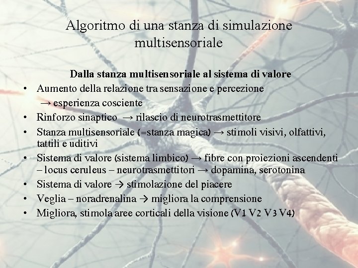 Algoritmo di una stanza di simulazione multisensoriale • • Dalla stanza multisensoriale al sistema