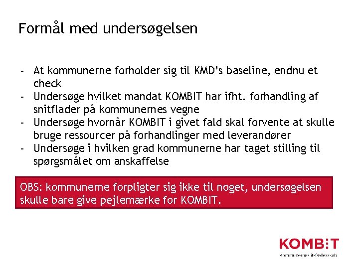 Formål med undersøgelsen - At kommunerne forholder sig til KMD’s baseline, endnu et check