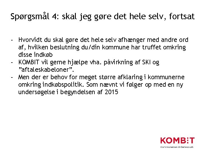 Spørgsmål 4: skal jeg gøre det hele selv, fortsat - Hvorvidt du skal gøre