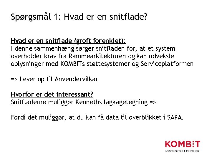 Spørgsmål 1: Hvad er en snitflade? Hvad er en snitflade (groft forenklet): I denne