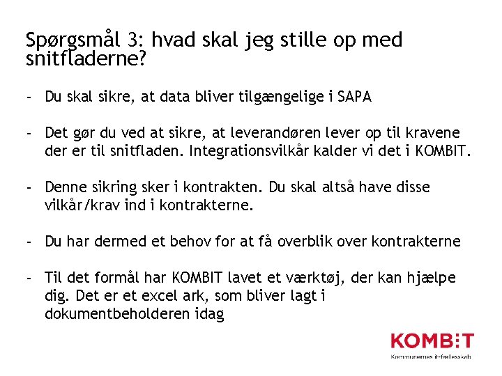 Spørgsmål 3: hvad skal jeg stille op med snitfladerne? - Du skal sikre, at