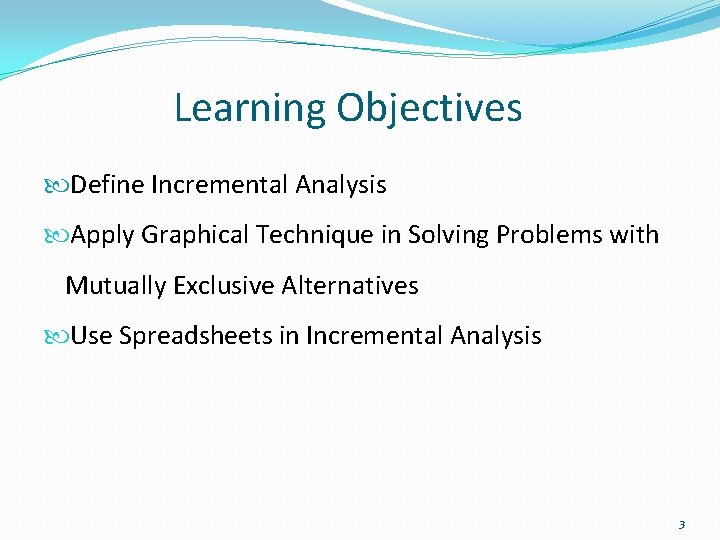 Learning Objectives Define Incremental Analysis Apply Graphical Technique in Solving Problems with Mutually Exclusive