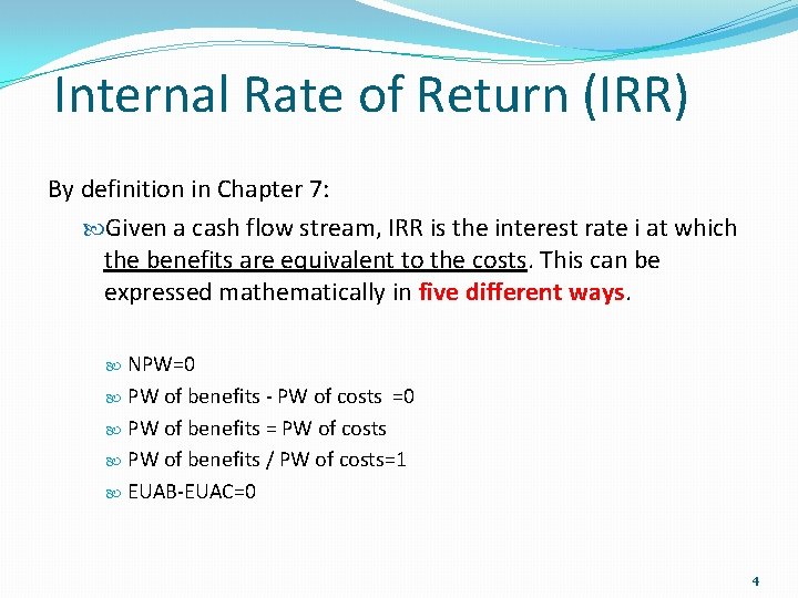 Internal Rate of Return (IRR) By definition in Chapter 7: Given a cash flow