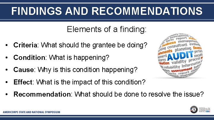 FINDINGS AND RECOMMENDATIONS Elements of a finding: • Criteria: What should the grantee be