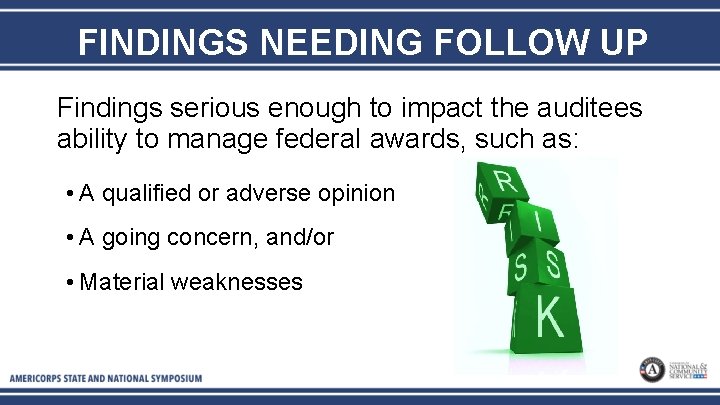 FINDINGS NEEDING FOLLOW UP Findings serious enough to impact the auditees ability to manage