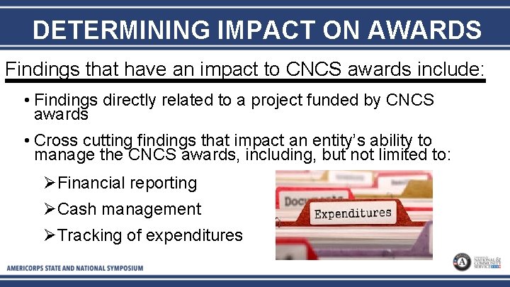 DETERMINING IMPACT ON AWARDS Findings that have an impact to CNCS awards include: •