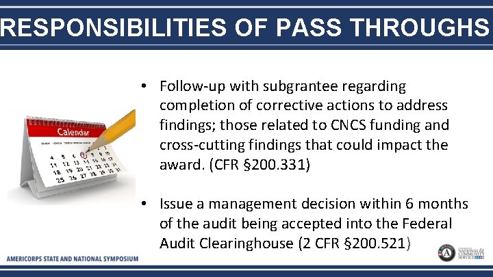 RESPONSIBILITIES OF PASS THROUGHS • Follow-up with subgrantee regarding completion of corrective actions to