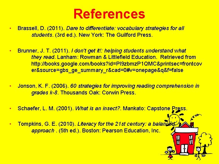 References • Brassell, D. (2011). Dare to differentiate: vocabulary strategies for all students. (3