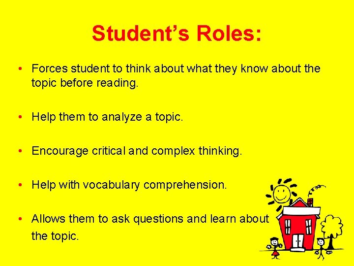 Student’s Roles: • Forces student to think about what they know about the topic