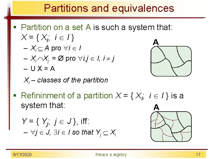 Partitions and equivalences § Partition on a set A is such a system that: