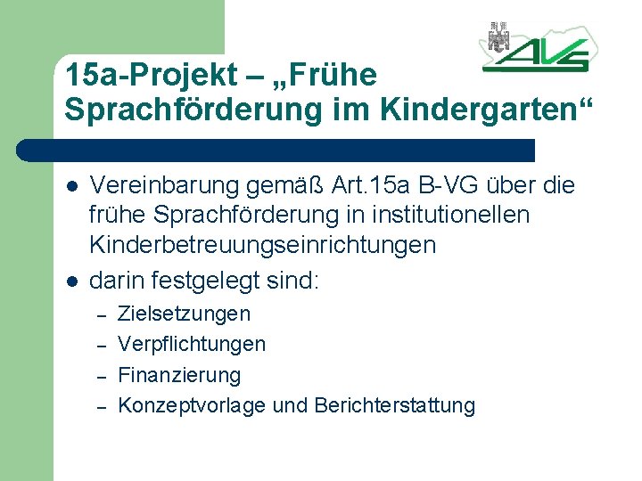 15 a-Projekt – „Frühe Sprachförderung im Kindergarten“ l l Vereinbarung gemäß Art. 15 a