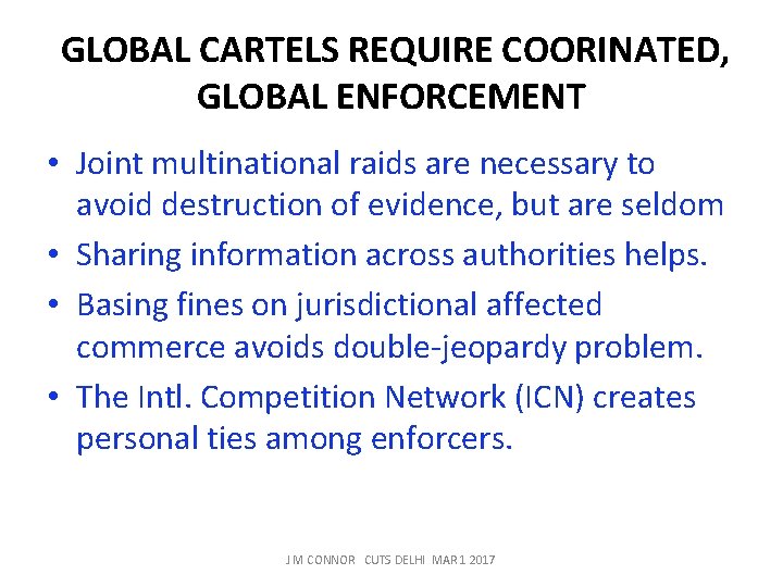  GLOBAL CARTELS REQUIRE COORINATED, GLOBAL ENFORCEMENT • Joint multinational raids are necessary to