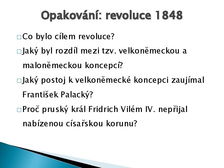 Opakování: revoluce 1848 � Co bylo cílem revoluce? � Jaký byl rozdíl mezi tzv.