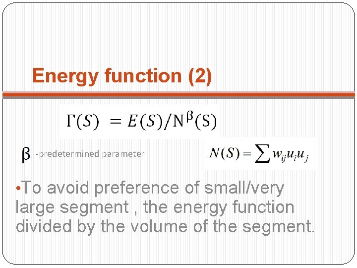 Energy function (2) -predetermined parameter • To avoid preference of small/very large segment ,