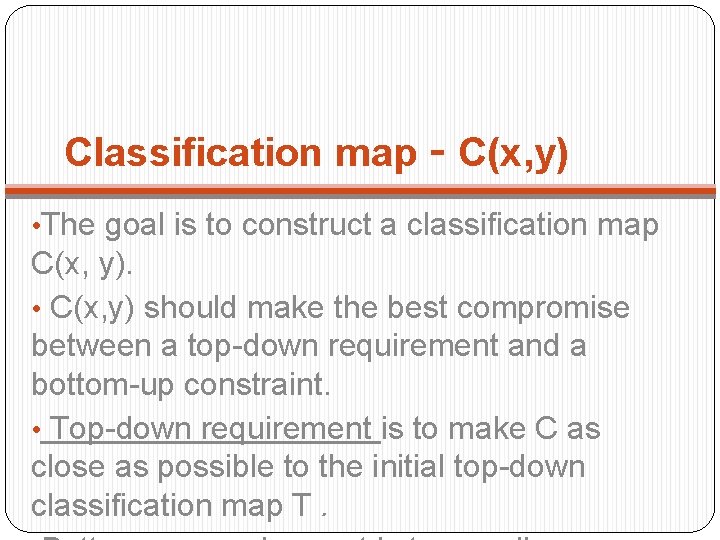 Classification map - C(x, y) • The goal is to construct a classification map