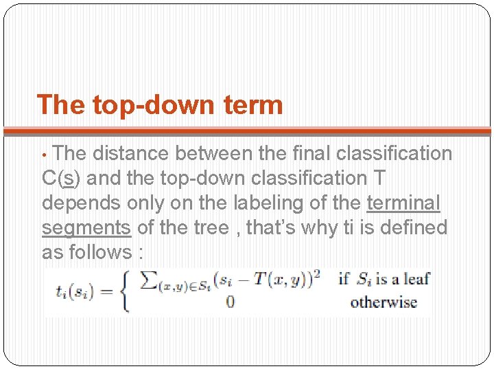 The top-down term • The distance between the final classification C(s) and the top-down