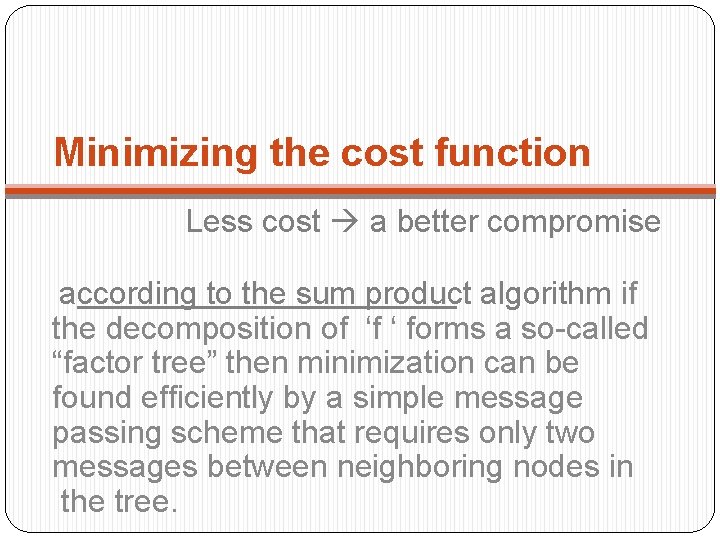 Minimizing the cost function Less cost a better compromise according to the sum product