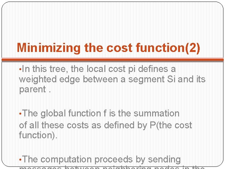 Minimizing the cost function(2) • In this tree, the local cost pi defines a