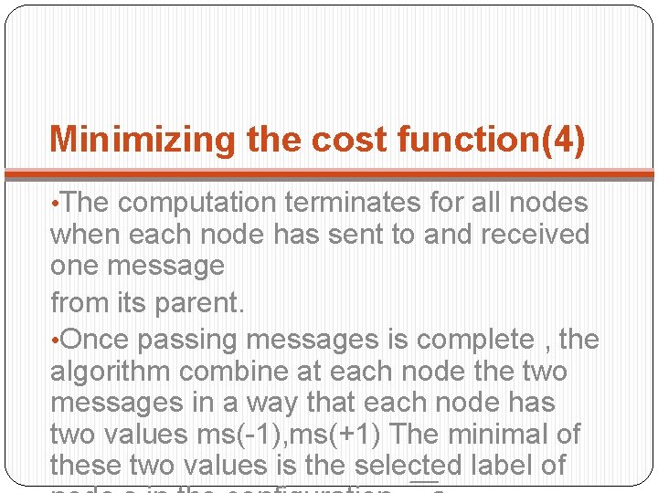 Minimizing the cost function(4) • The computation terminates for all nodes when each node