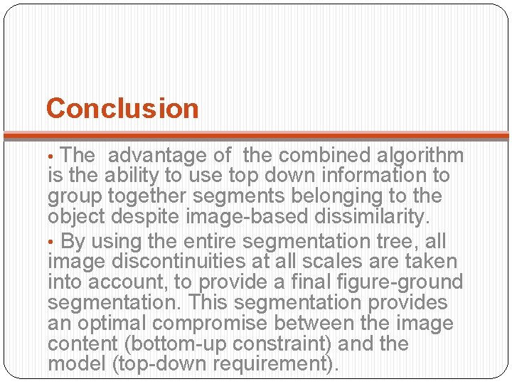 Conclusion • The advantage of the combined algorithm is the ability to use top