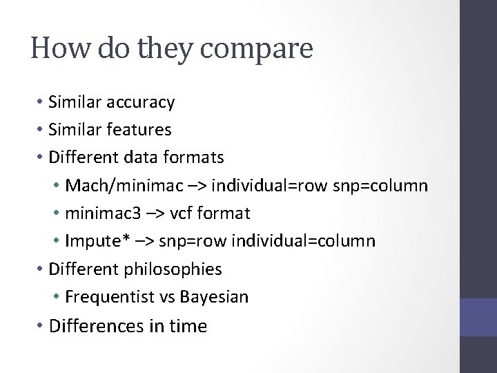 How do they compare • Similar accuracy • Similar features • Different data formats